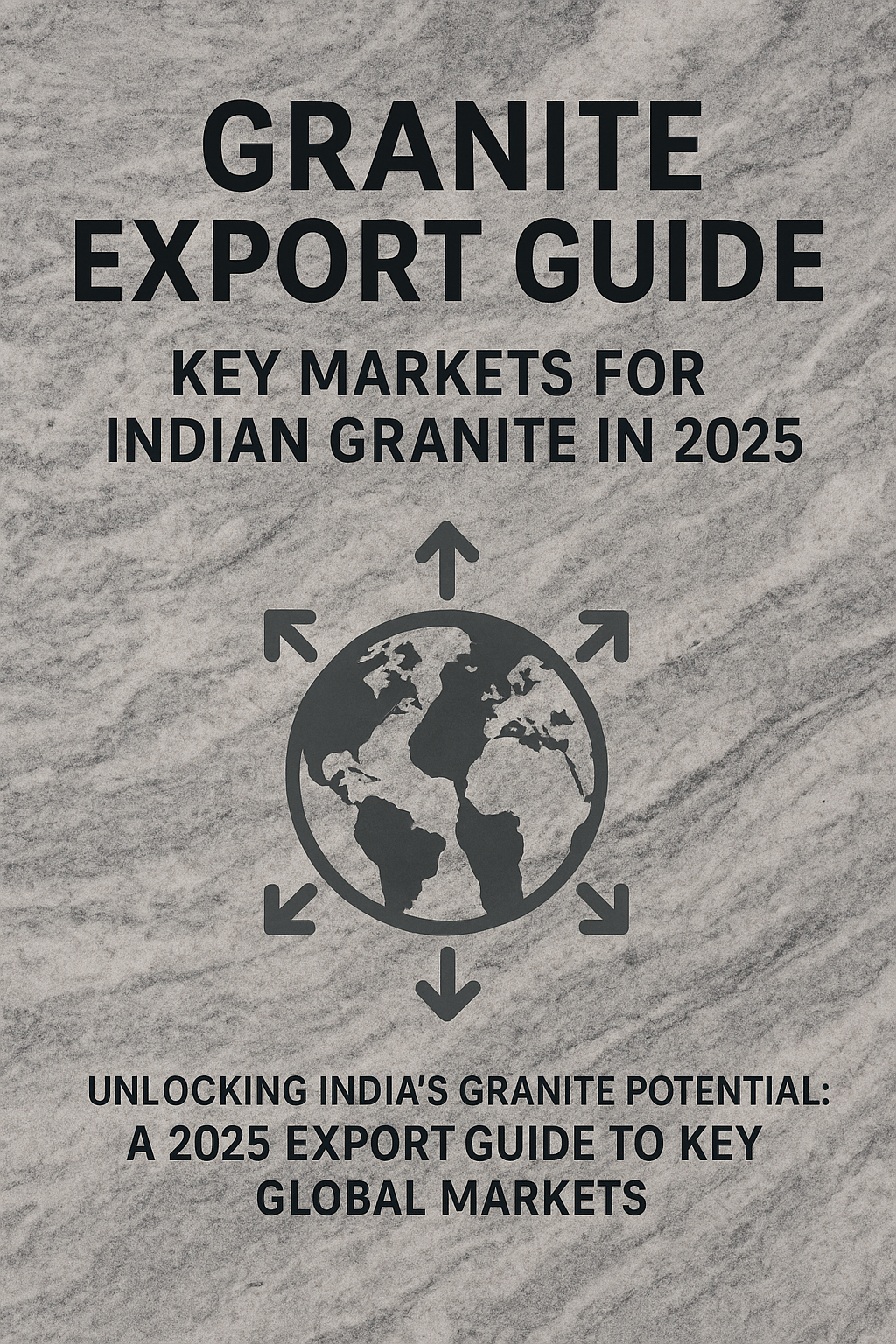 Granite Export Guide: Key Markets for Indian Granite in 2025